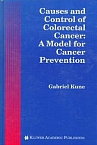 Causes and Control of Colorectal Cancer: A Model for Cancer Prevention (Hardcover, 1996)