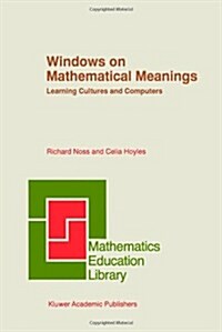 Windows on Mathematical Meanings: Learning Cultures and Computers (Paperback, Softcover Repri)