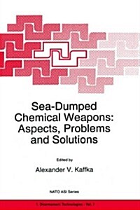 Sea-Dumped Chemical Weapons: Aspects, Problems and Solutions (Hardcover, 1996)