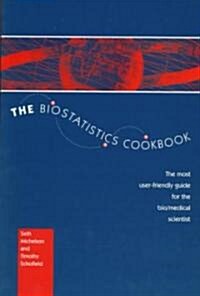 The Biostatistics Cookbook: The Most User-Friendly Guide for the Bio/Medical Scientist (Paperback, 1996)