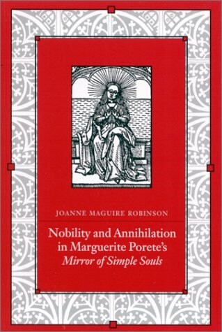 Nobility and Annihilation in Marguerite Poretes Mirror of Simple Souls (Paperback)