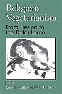 Religious Vegetarianism: From Hesiod to the Dalai Lama (Paperback)