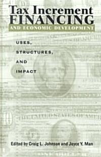 Tax Increment Financing and Economic: Uses, Structures, and Impact (Hardcover)