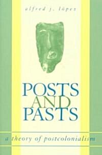 Posts and Pasts: A Theory of Postcolonialism (Paperback)
