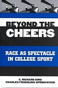 Beyond the Cheers: Race as Spectacle in College Sport (Hardcover)