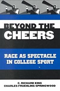 Beyond the Cheers: Race as Spectacle in College Sport (Paperback)