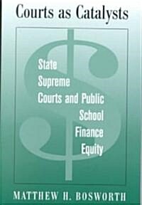 Courts as Catalysts: State Supreme Courts and Public School Finance Equity (Paperback)