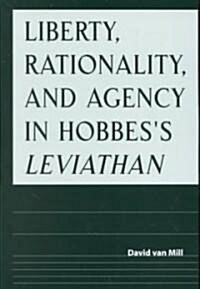 Liberty, Rationality, and Agency in Hobbess Leviathan (Paperback)