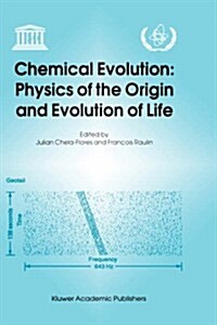 Chemical Evolution: Physics of the Origin and Evolution of Life: Proceedings of the Fourth Trieste Conference on Chemical Evolution, Trieste, Italy, 4 (Hardcover, 1996)
