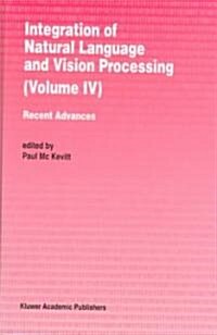 Integration of Natural Language and Vision Processing: Recent Advances Volume IV (Hardcover)