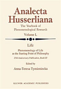 Life Phenomenology of Life as the Starting Point of Philosophy: 25th Anniversary Publication Book III (Hardcover, 1997)