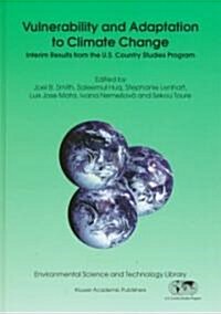 Vulnerability and Adaptation to Climate Change: Interim Results from the U.S. Country Studies Program (Hardcover)