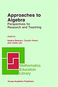 Approaches to Algebra: Perspectives for Research and Teaching (Hardcover, 1996)
