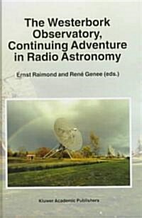 The Westerbork Observatory, Continuing Adventure in Radio Astronomy (Hardcover, 1996)