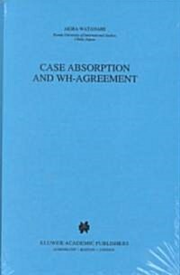 Case Absorption and Wh-Agreement (Hardcover)