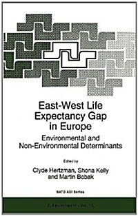 East-West Life Expectancy Gap in Europe: Environmental and Non-Environmental Determinants (Hardcover, 1996)