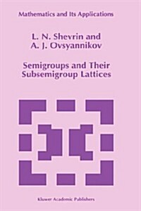 Semigroups and Their Subsemigroup Lattices (Hardcover, 1996)