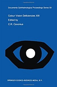 Colour Vision Deficiencies XIII: Proceedings of the Thirteenth Symposium of the International Research Group on Colour Vision Deficiencies, Held in Pa (Hardcover, 1997)
