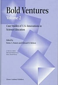 Bold Ventures: Volume 2 Case Studies of U.S. Innovations in Science Education (Hardcover, 1997)