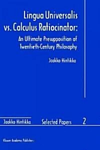 Lingua Universalis vs. Calculus Ratiocinator:: An Ultimate Presupposition of Twentieth-Century Philosophy (Hardcover, 1996)