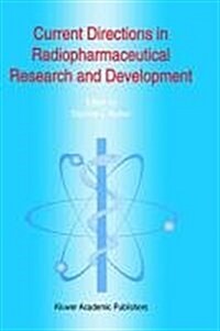 Current Directions in Radiopharmaceutical Research and Development (Hardcover, 1996)