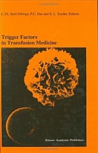 Trigger Factors in Transfusion Medicine: Proceedings of the Twentieth International Symposium on Blood Transfusion, Groningen 1995, Organized by the R (Hardcover, 1996)