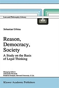 Reason, Democracy, Society: A Treatise on the Basis of Legal Thinking (Hardcover, 1996)