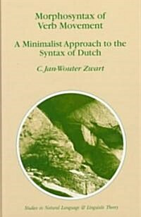 Morphosyntax of Verb Movement: A Minimalist Approach to the Syntax of Dutch (Hardcover, 1997)