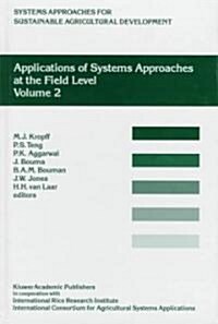 Applications of Systems Approaches at the Field Level: Volume 2: Proceedings of the Second International Symposium on Systems Approaches for Agricultu (Hardcover, 1997)