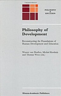 Philosophy of Development: Reconstructing the Foundations of Human Development and Education (Hardcover, 1997)