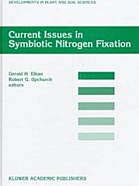 Current Issues in Symbiotic Nitrogen Fixation: Proceedings of the 5th North American Symbiotic Nitrogen Fixation Conference, Held at North Carolina, U (Hardcover, 186)