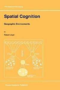 Spatial Cognition: Geographic Environments (Hardcover, 1997)