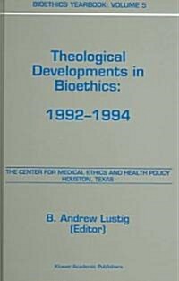Bioethics Yearbook: Theological Developments in Bioethics: 1992-1994 (Hardcover, 1997)
