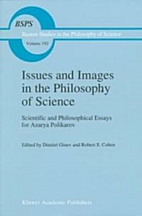 Issues and Images in the Philosophy of Science: Scientific and Philosophical Essays in Honour of Azarya Polikarov (Hardcover, 1997)