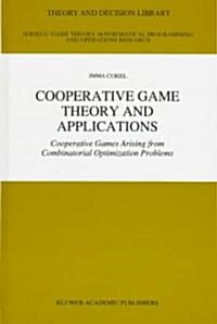 Cooperative Game Theory and Applications: Cooperative Games Arising from Combinatorial Optimization Problems (Hardcover, 1997)