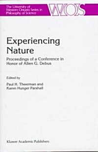 Experiencing Nature: Proceedings of a Conference in Honor of Allen G. Debus (Hardcover, 1997)