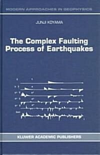 The Complex Faulting Process of Earthquakes (Hardcover)