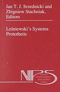 Leśniewskis Systems Protothetic (Hardcover, 1998)