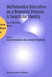 Mathematics Education as a Research Domain: A Search for Identity: An ICMI Study (Paperback, 1998)