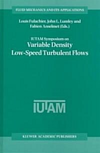 Iutam Symposium on Variable Density Low-Speed Turbulent Flows (Hardcover)