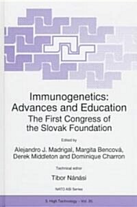 Immunogenetics: Advances and Education: The First Congress of the Slovak Foundation (Hardcover, 1997)