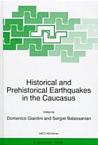 Historical and Prehistorical Earthquakes in the Caucasus: Proceedings of the NATO Advanced Research Workshop on Historical and Prehistorical Earthquak (Hardcover, 1997)