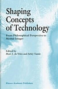Shaping Concepts of Technology: From Philosophical Perspective to Mental Images (Hardcover, N Education, 7:)