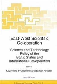 East-West Scientific Co-Operation: Science and Technology Policy of the Baltic States and International Co-Operation (Hardcover, 1997)