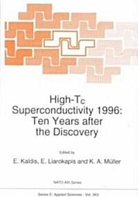High-Tc Superconductivity 1996: Ten Years After the Discovery (Hardcover, 1997)