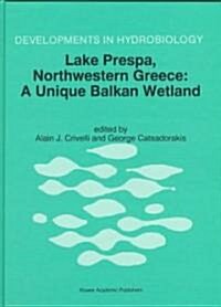 Lake Prespa, North-Western Greece: A Unique Balkan Wetland (Hardcover)