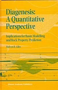 Diagenesis: A Quantitative Perspective: Implications for Basin Modelling and Rock Property Prediction (Hardcover, 1997)