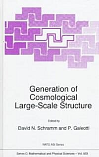 Generation of Cosmological Large-Scale Structure (Hardcover)