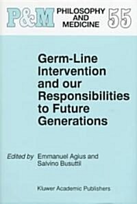 Germ-Line Intervention and Our Responsibilities to Future Generations (Hardcover, 1998)