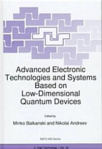 Advanced Electronic Technologies and Systems Based on Low-Dimensional Quantum Devices (Hardcover)